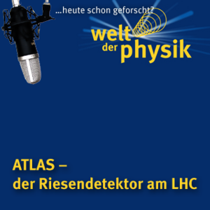 Folge 3 – ATLAS-Experiment am LHC