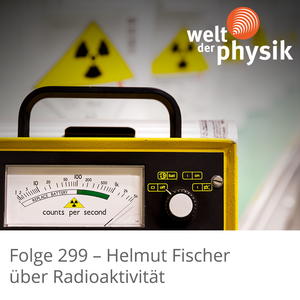 Folge 299 – Radioaktivität