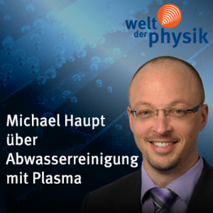 Folge 168 – Abwasserreinigung mit Plasma Folge 168 – Abwasserreinigung mit Plasma