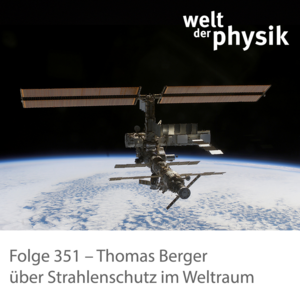 Folge 351 – Strahlenschutz im Weltraum