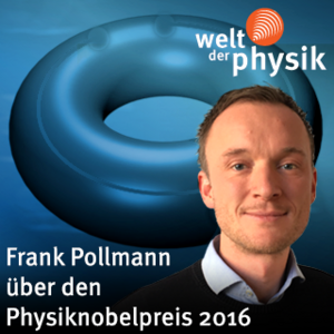 Folge 225 – Physiknobelpreis 2016