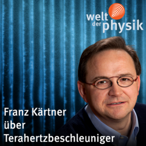 Folge 212 – Terahertzbeschleuniger Folge 212 – Terahertzbeschleuniger