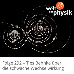 Folge 292 – Schwache Wechselwirkung Folge 292 – Schwache Wechselwirkung